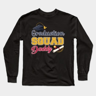 Graduation squad End of school Grad squad daddy Gift For Men Father day Long Sleeve T-Shirt